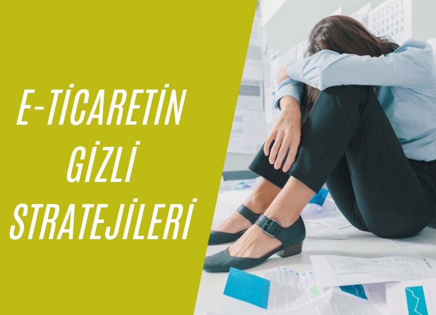 E-Ticaretin Gizli Stratejileri !