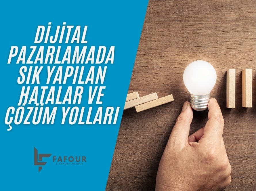 Dijital Pazarlamada Yapılan En Yaygın Hatalar ve Çözümleri